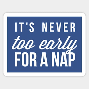 Never too early for a Nap Sticker